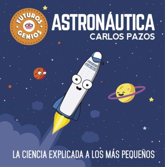 libro_astronautica_carlos_pazos Astronáutica, futuros genios (Carlos Pazos)